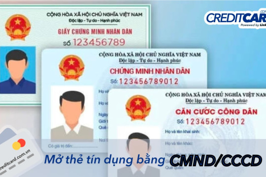 Mở thẻ tín dụng bằng CMND CCCD, đăng ký online nhận thẻ ngay trong ngày